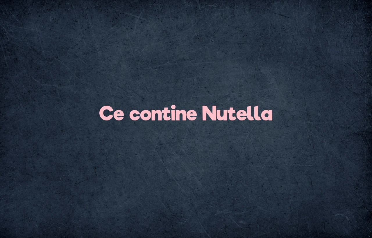 ce contine nutella