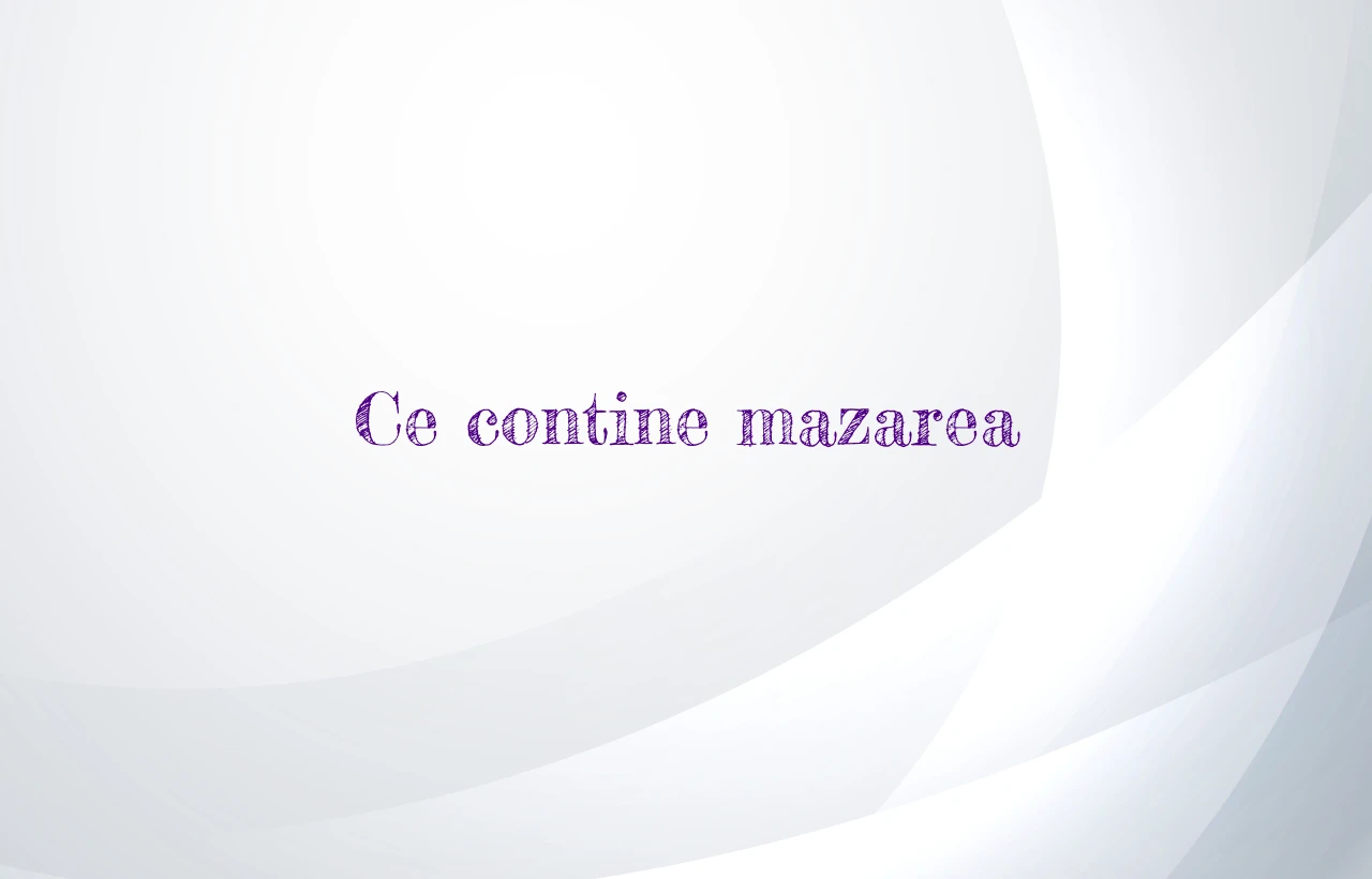 ce contine mazarea